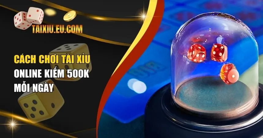 cách chơi Tài Xỉu