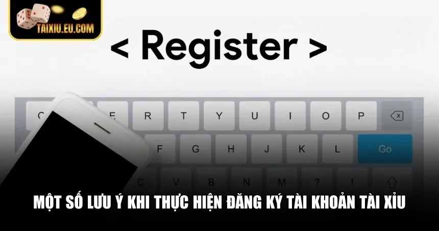 Những lưu ý quan trọng trong quá trình tạo tài khoản