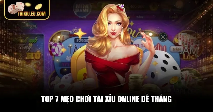 7 mẹo chơi Tài Xỉu online dễ thắng mà bạn có thể áp dụng ngay