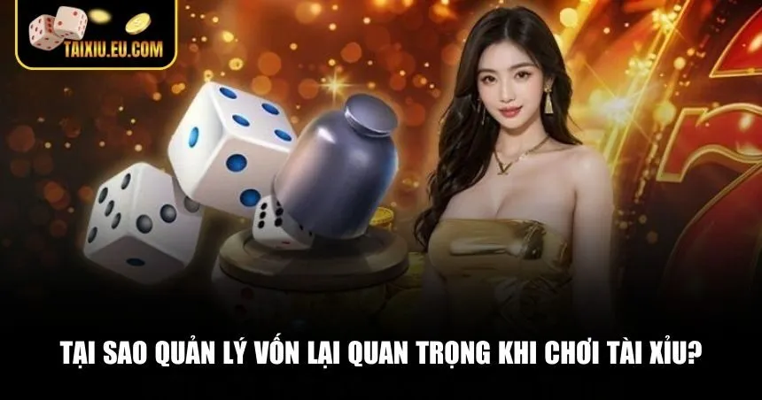 Quản lý vốn thông minh chính là bí quyết giúp bạn “sống sót” trong Tài Xỉu