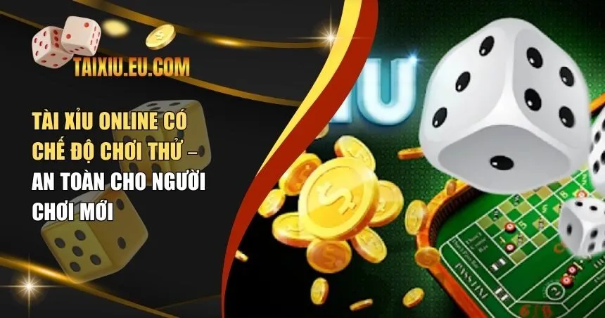 Tài xỉu online có chế độ chơi thử