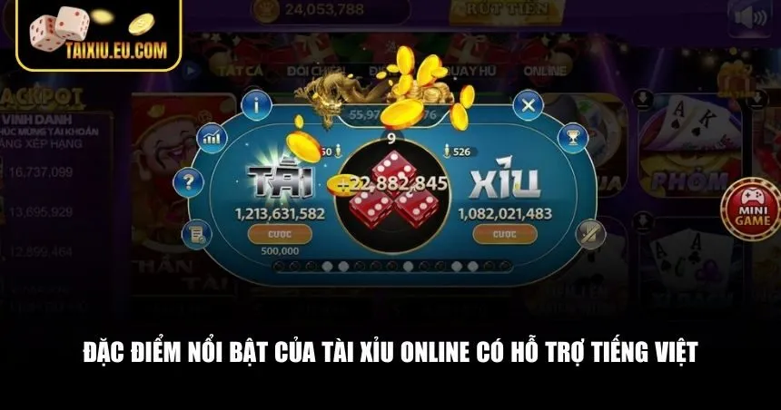 Đặc điểm nổi bật của tài xỉu online có hỗ trợ tiếng Việt
