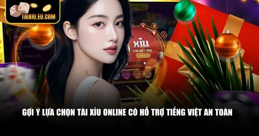 Gợi ý lựa chọn tài xỉu online có hỗ trợ tiếng Việt